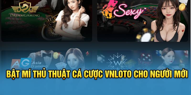 Bật Mí Thủ Thuật Cá Cược VNLOTO Cho Người Mới