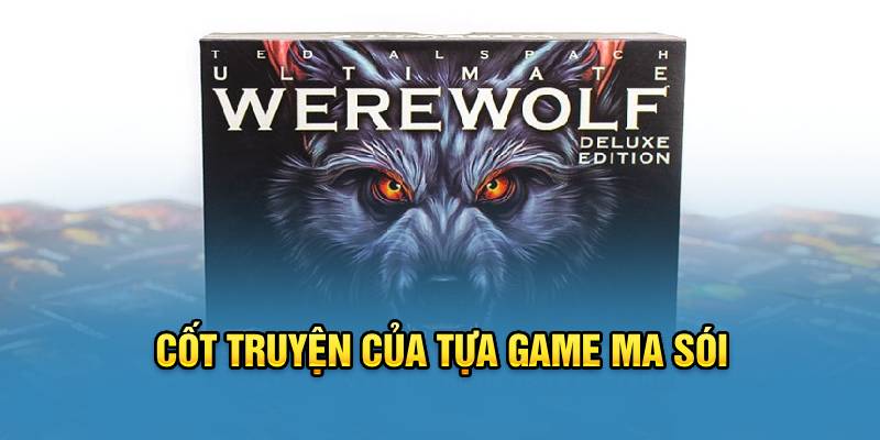 Cốt truyện của tựa game ma sói