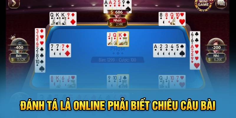 Đánh tá lả online phải biết chiêu câu bài