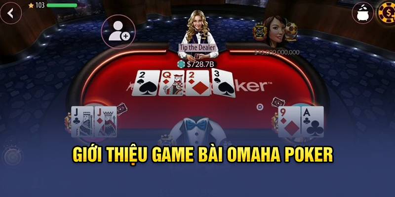 Giới thiệu game bài omaha poker