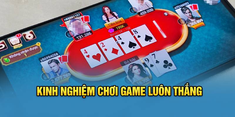 Kinh nghiệm chơi game luôn thắng