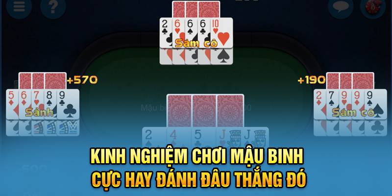 Kinh nghiệm chơi mậu binh cực hay đánh đâu thắng đó