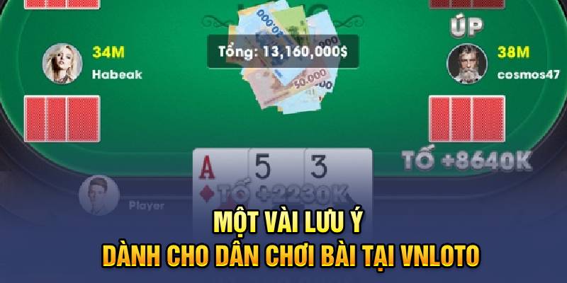 Một vài lưu ý dành cho dân chơi bài tại Vnloto