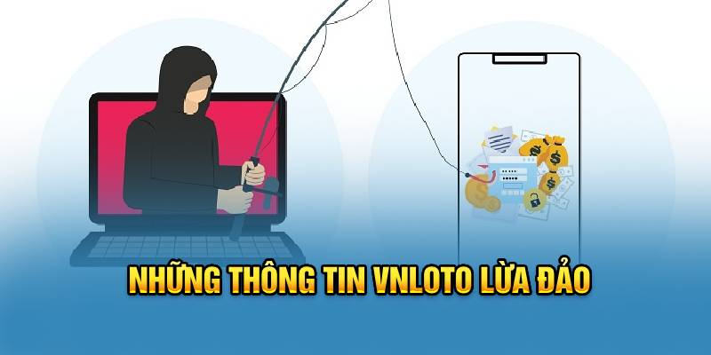 Những thông tin VNLOTO lừa đảo