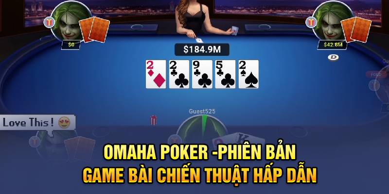 Omaha Poker - Phiên Bản Game Bài Chiến Thuật Hấp Dẫn