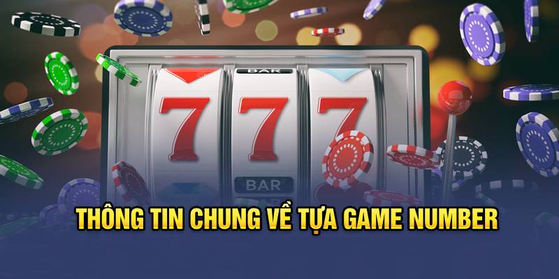 Thông tin chung về tựa game number