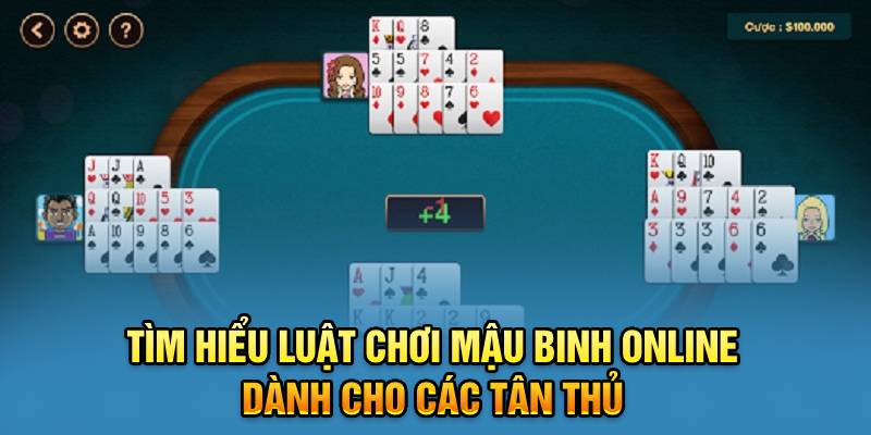 Tìm Hiểu Luật Chơi Mậu Binh Online Dành Cho Các Tân Thủ 