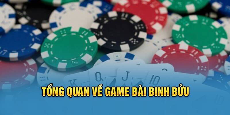 Tổng quan về game bài binh bửu