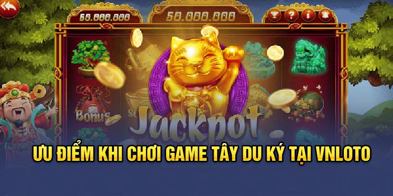 Ưu điểm khi chơi game tây du ký